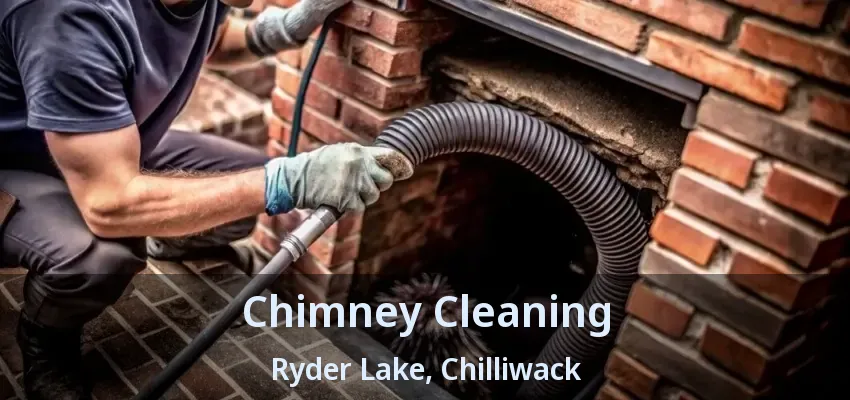 Chimney Cleaning Ryder Lake, Chilliwack - BC Chimney Cleaning Ryder Lake, Chilliwack - BC