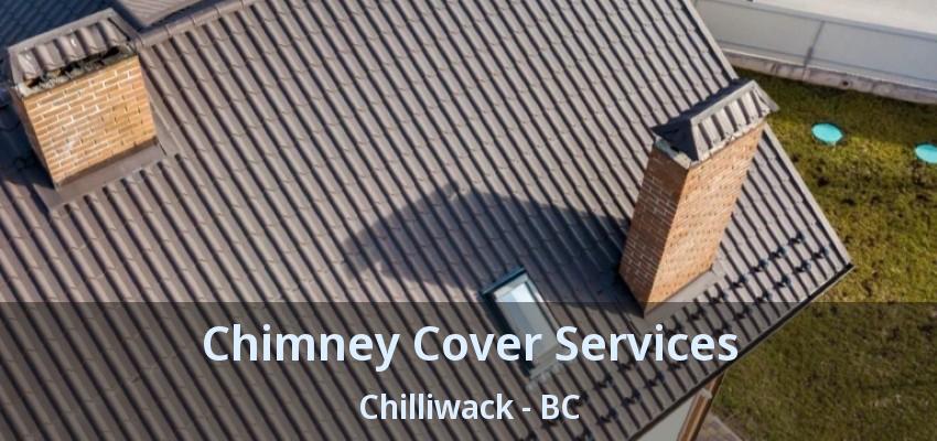 Chimney Cover Services Chilliwack - BC Chimney Cover Services Chilliwack - BC