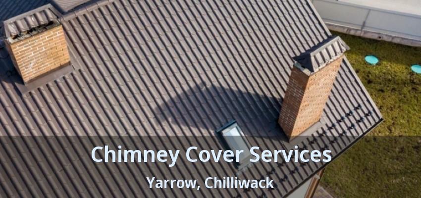 Chimney Cover Services Yarrow, Chilliwack - BC Chimney Cover Services Yarrow, Chilliwack - BC