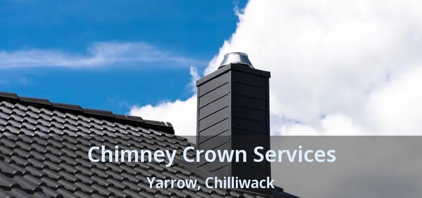 Chimney Crown Services Yarrow, Chilliwack - BC