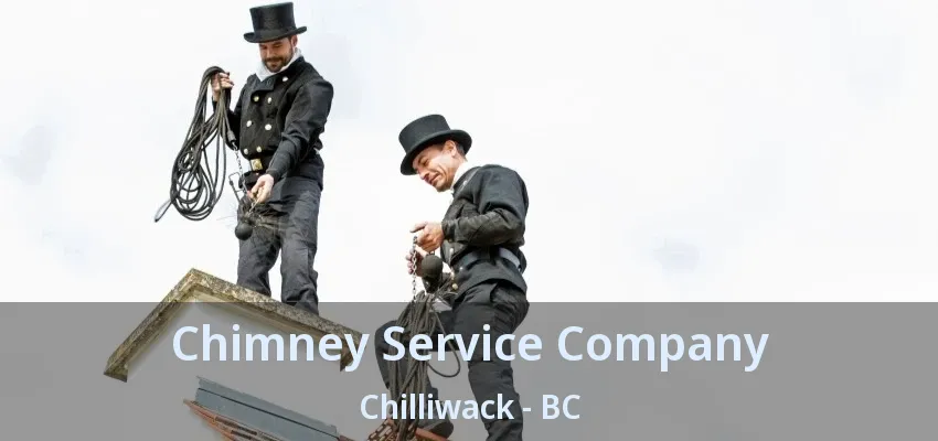 Chimney Service Company Chilliwack - BC