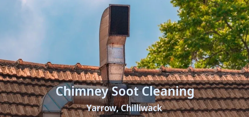 Chimney Soot Cleaning Yarrow, Chilliwack - BC