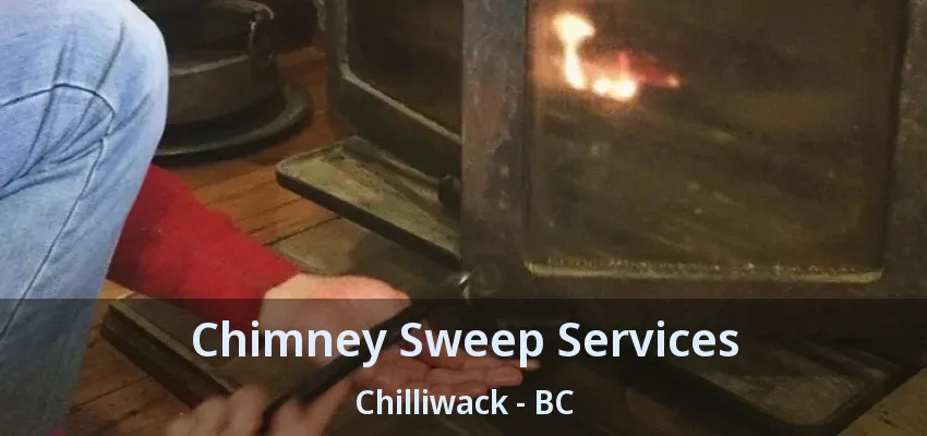 Chimney Sweep Services Chilliwack - BC Chimney Sweep Services Chilliwack - BC