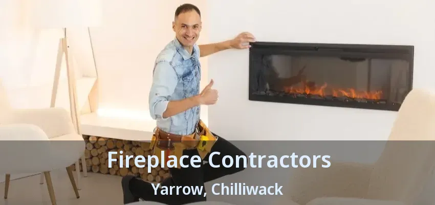 Fireplace Contractors Yarrow, Chilliwack - BC