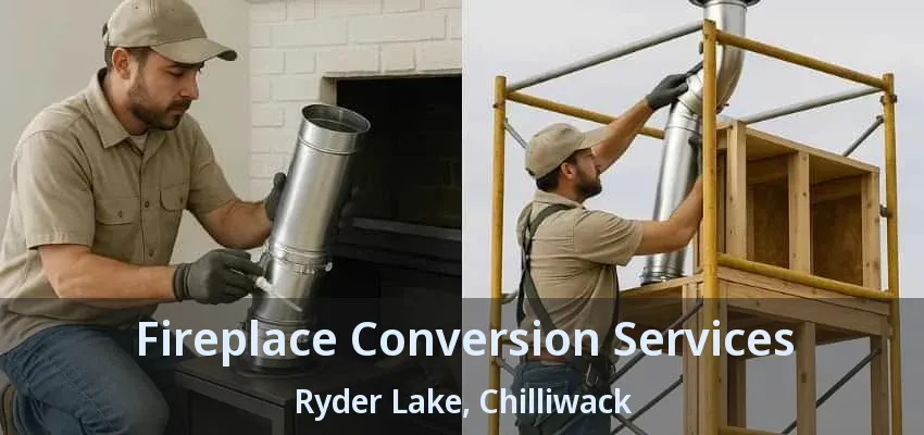 Fireplace Conversion Services Ryder Lake, Chilliwack - BC Fireplace Conversion Services Ryder Lake, Chilliwack - BC