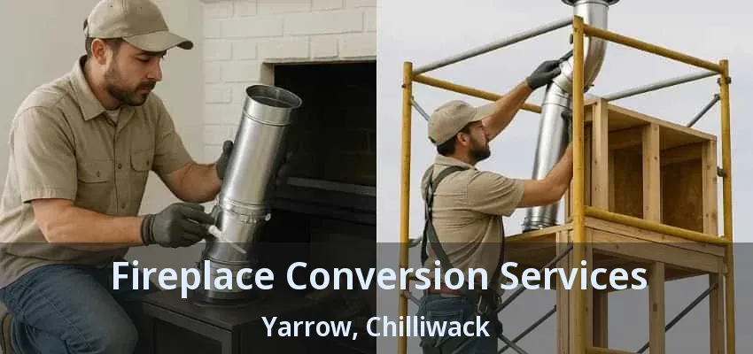 Fireplace Conversion Services Yarrow, Chilliwack - BC Fireplace Conversion Services Yarrow, Chilliwack - BC