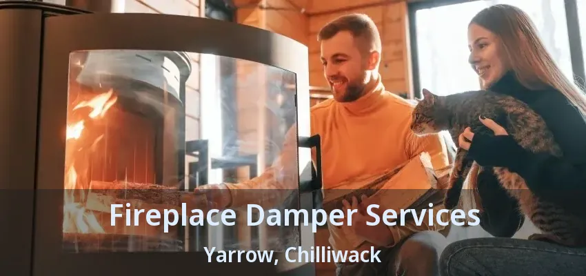 Fireplace Damper Services Yarrow, Chilliwack - BC