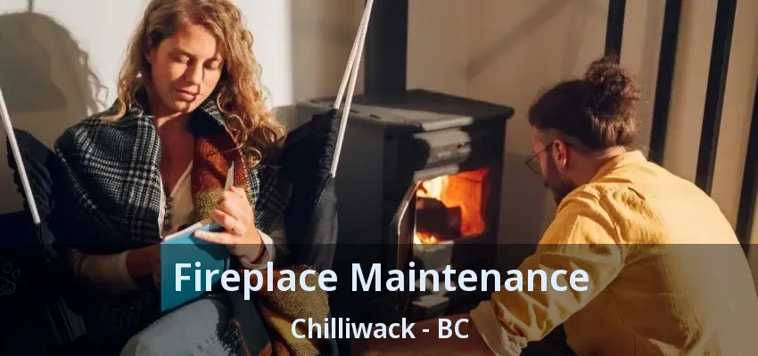 Fireplace Maintenance Chilliwack - BC Fireplace Maintenance Chilliwack - BC