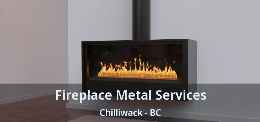 Fireplace Metal Services Chilliwack - BC Fireplace Metal Services Chilliwack - BC