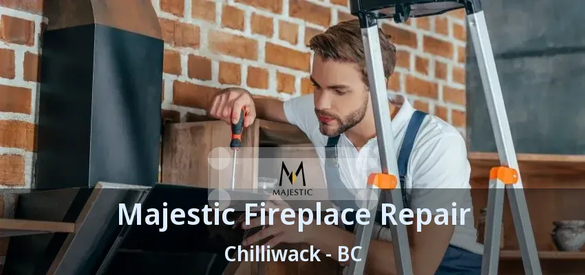 Majestic Fireplace Repair Chilliwack - BC Majestic Fireplace Repair Chilliwack - BC