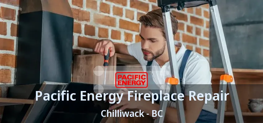 Pacific Energy Fireplace Repair Chilliwack - BC