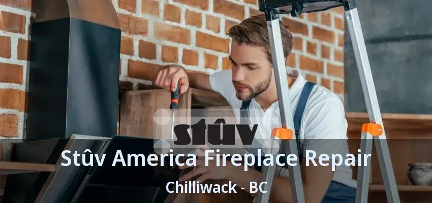 Stûv America Fireplace Repair Chilliwack - BC Stûv America Fireplace Repair Chilliwack - BC