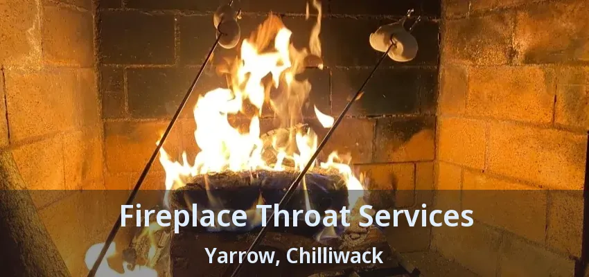 Fireplace Throat Services Yarrow, Chilliwack - BC Fireplace Throat Services Yarrow, Chilliwack - BC