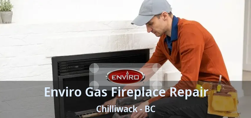 Enviro Gas Fireplace Repair Chilliwack - BC