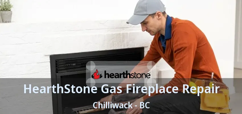 HearthStone Gas Fireplace Repair Chilliwack - BC HearthStone Gas Fireplace Repair Chilliwack - BC